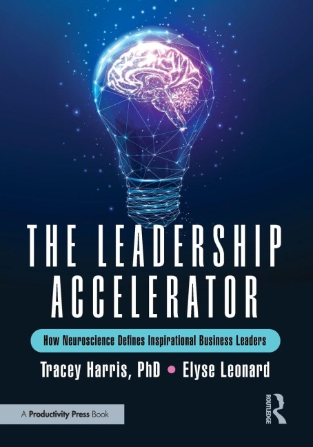 The Leadership Accelerator: How Neuroscience Defines Inspirational Business Leaders