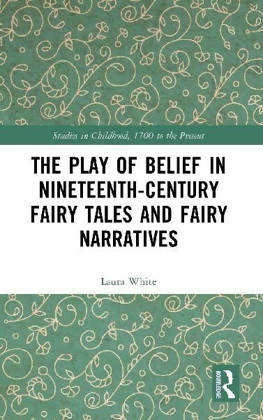 The Play of Belief in Nineteenth-Century Fairy Tales and Fairy Narratives