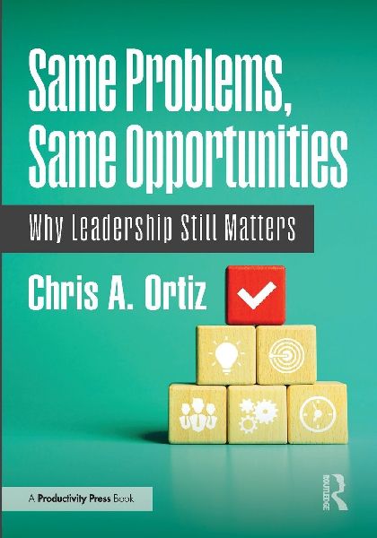 Same Problems, Same Opportunities: Why Leadership Still Matters