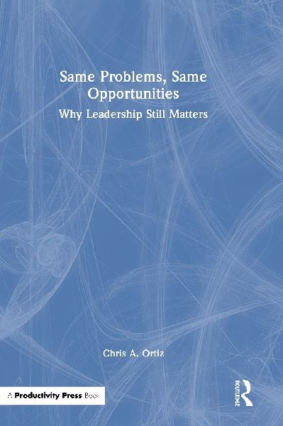 Same Problems, Same Opportunities: Why Leadership Still Matters