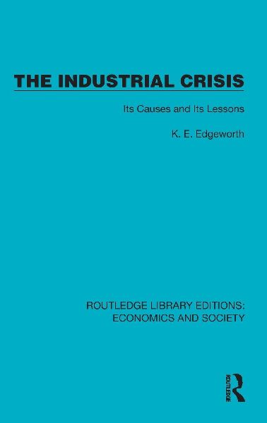 The Industrial Crisis: Its Causes and Its Lessons