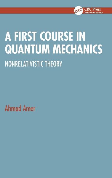 A First Course in Quantum Mechanics: Nonrelativistic Theory