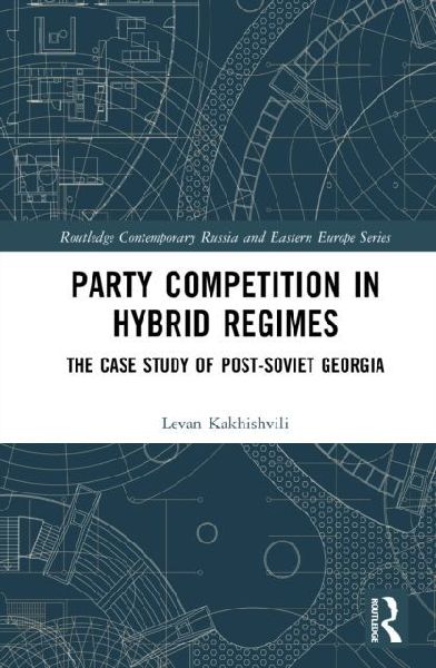 Party Competition in Hybrid Regimes: The Case Study of Post-Soviet Georgia