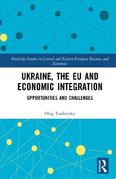 Ukraine, the EU and Economic Integration: Opportunities and Challenges