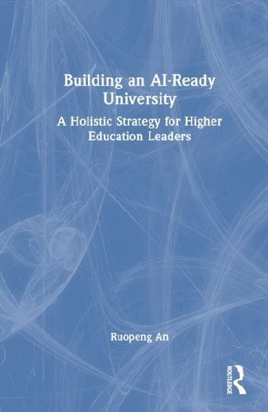 Building an AI-Ready University: A Holistic Strategy for Higher Education Leaders
