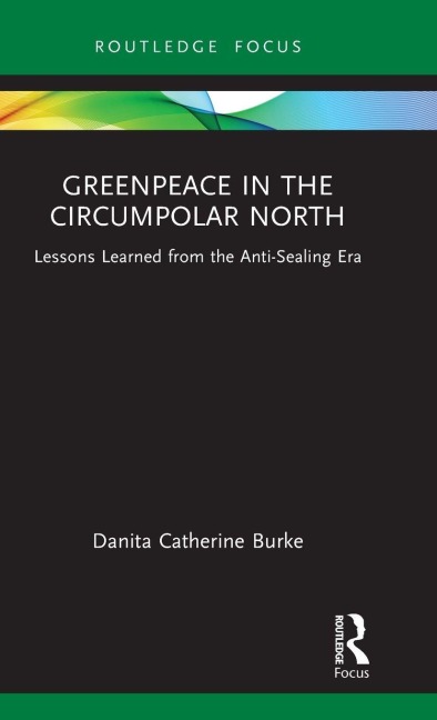 Greenpeace in the Circumpolar North: Lessons Learned from the Anti-Sealing Era