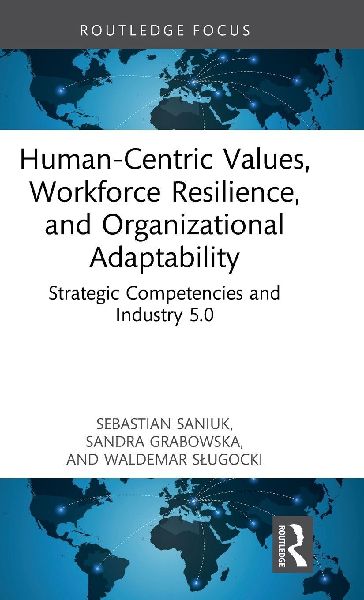 Human-Centric Values, Workforce Resilience, and Organizational Adaptability: Strategic Competencies and Industry 5.0