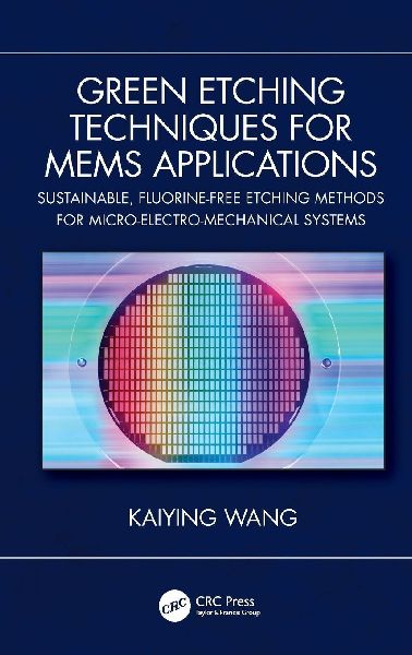 Green Etching Techniques for MEMS Applications: Sustainable, Fluorine-Free Etching Methods for Micro-Electro-Mechanical Systems
