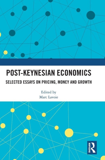 Post-Keynesian Economics: Selected Essays on Pricing, Money and Growth