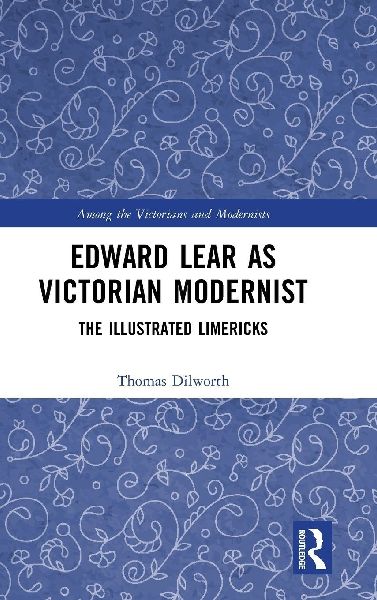 Edward Lear as Victorian Modernist: The Illustrated Limericks