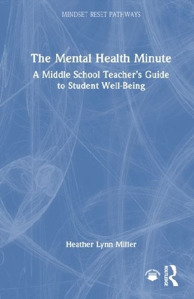 The Mental Health Minute: A Middle School Teachers Guide to Student Well-Being