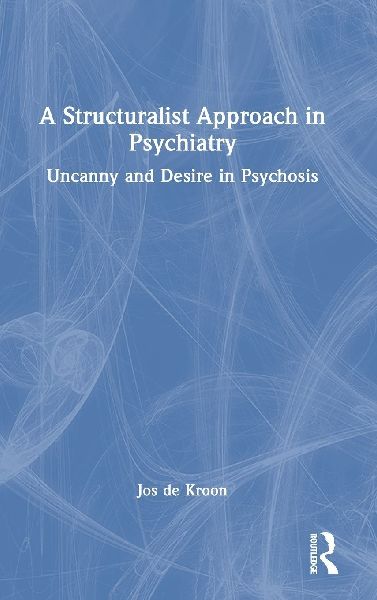 A Structuralist Approach in Psychiatry: Uncanny and Desire in Psychosis