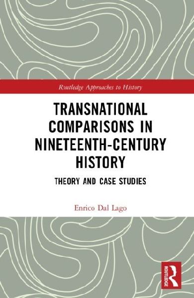 Transnational Comparisons in Nineteenth-Century History: Theory and Case Studies
