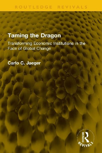 Taming the Dragon: Transforming Economic Institutions in the Face of Global Change