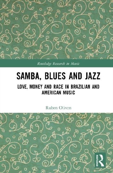 Samba, Blues and Jazz: Love, Money and Race in Brazilian and American Music