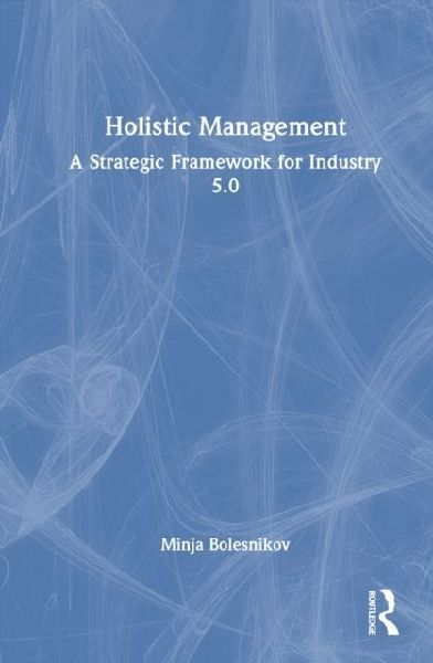 Holistic Management: A Strategic Framework for Industry 5.0