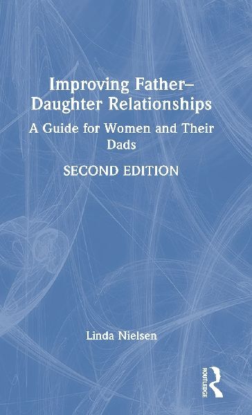 Improving Father-Daughter Relationships: A Guide for Women and Their Dads