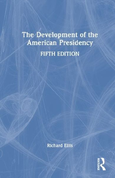 The Development of the American Presidency