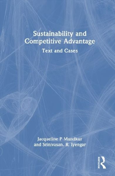 Sustainability and Competitive Advantage: Text and Cases