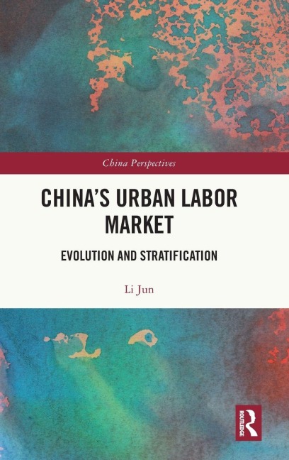 Chinas Urban Labor Market: Evolution and Stratification