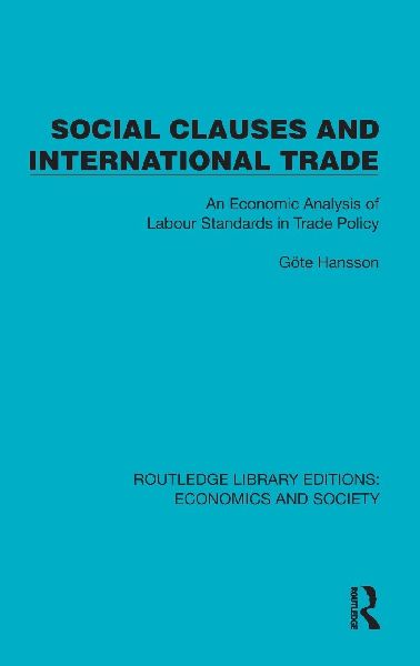 Social Clauses and International Trade: An Economic Analysis of Labour Standards in Trade Policy