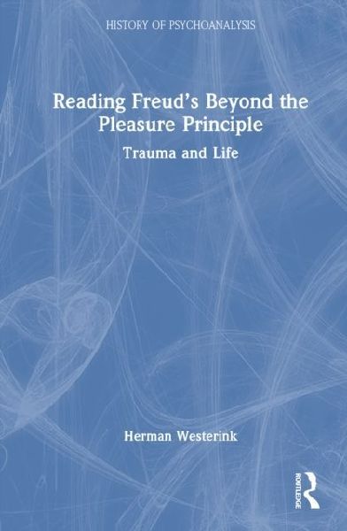 Reading Freuds Beyond the Pleasure Principle: Trauma and Life