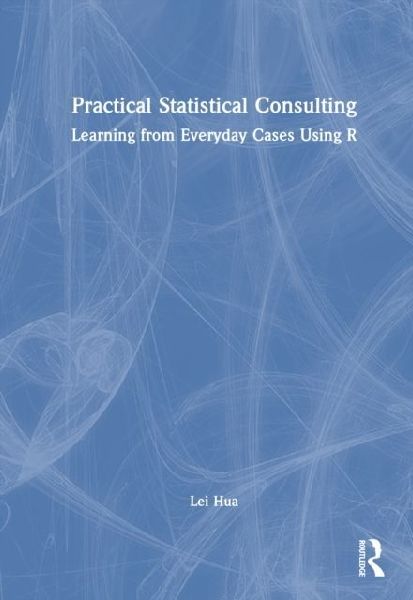 Practical Statistical Consulting: Learning from Everyday Cases Using R