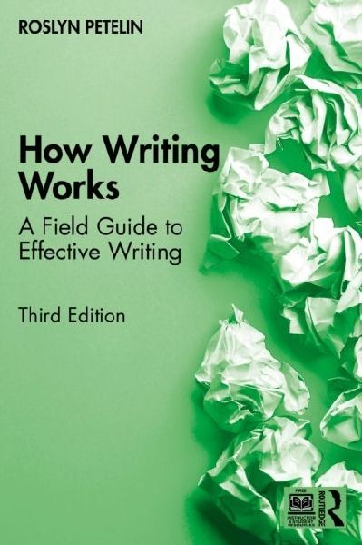 How Writing Works: A Field Guide to Effective Writing