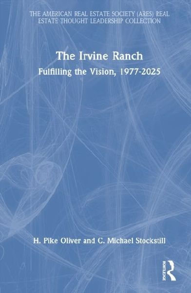 The Irvine Ranch: Fulfilling the Vision, 1977-2025
