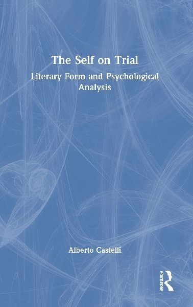 The Self on Trial: Literary Form and Psychological Analysis