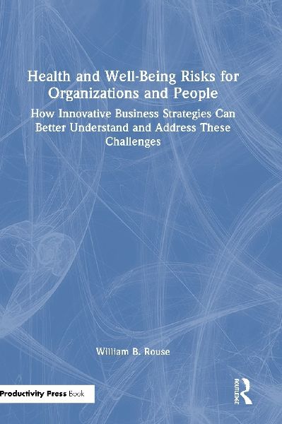 Health and Well-Being Risks for Organizations and People: How Innovative Business Strategies Can Better Understand and Address These Challenges