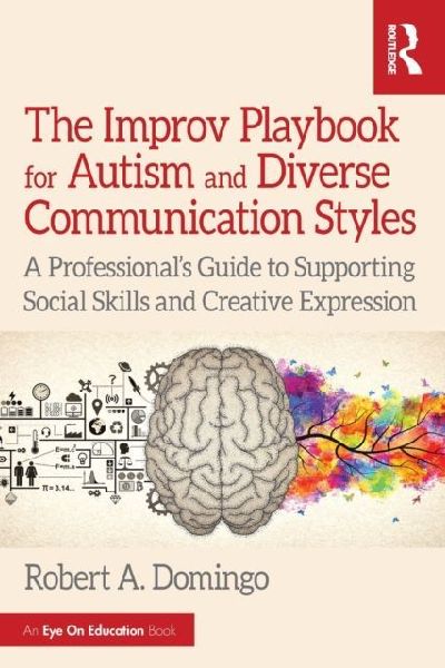 The Improv Playbook for Autism and Diverse Communication Styles: A Professional's Guide to Supporting Social Skills and Creative Expression