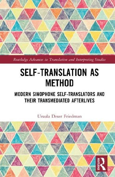 Self-Translation as Method: Modern Sinophone Self-Translators and Their Transmediated Afterlives