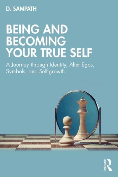 Being and Becoming Your True Self: A Journey through Identity, Alter Egos, Symbols, and Self-growth