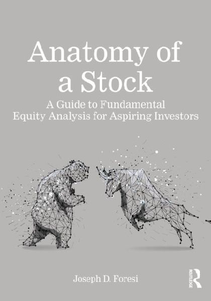 Anatomy of a Stock: A Guide to Fundamental Equity Analysis for Aspiring Investors