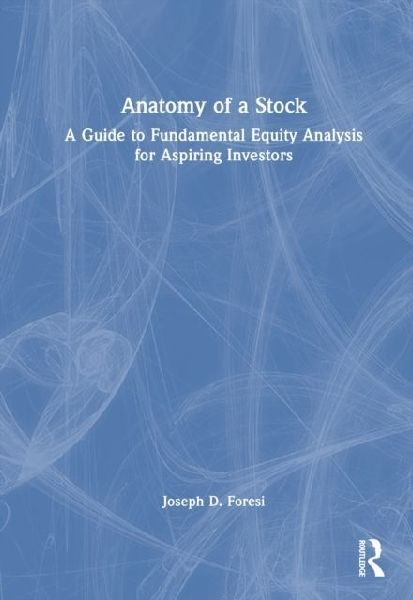 Anatomy of a Stock: A Guide to Fundamental Equity Analysis for Aspiring Investors