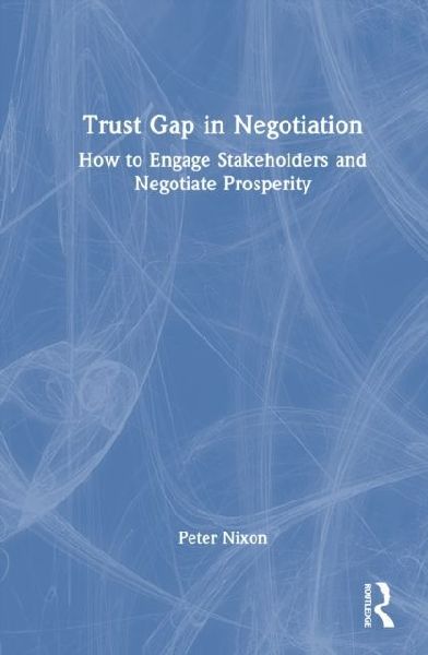 Trust Gap in Negotiation: How to Engage Stakeholders and Negotiate Prosperity