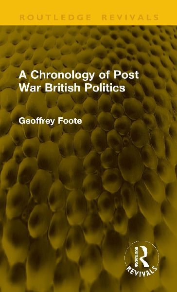 A Chronology of Post War British Politics