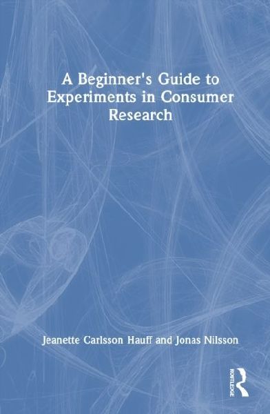 A Beginner's Guide to Experiments in Consumer Research