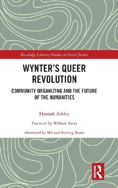 Wynters Queer Revolution: Community Organizing and the Future of the Humanities