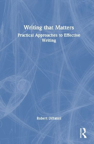 Writing that Matters: Practical Approaches to Effective Writing