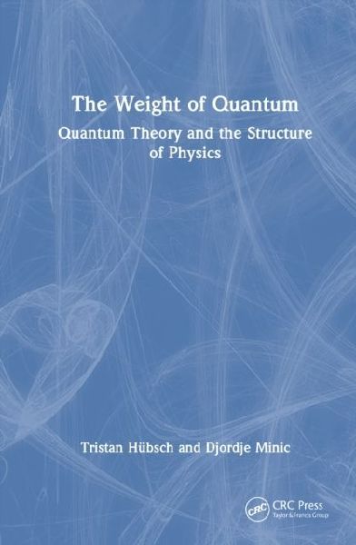 The Weight of Quantum: Quantum Theory and the Structure of Physics