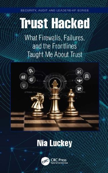 Trust Hacked: What Firewalls, Failures, and the Frontlines Taught Me About Trust