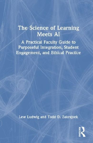 The Science of Learning Meets AI: A Practical Faculty Guide to Purposeful Integration, Student Engagement, and Ethical Practice