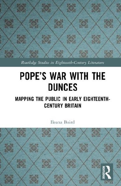 Popes War with the Dunces: Mapping the Public in Early Eighteenth-Century Britain