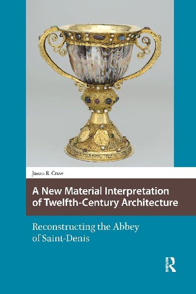 A New Material Interpretation of Twelfth-Century Architecture: Reconstructing the Abbey of Saint-Denis
