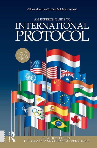 An Experts Guide to International Protocol: Best Practice in Diplomatic and Corporate Relations