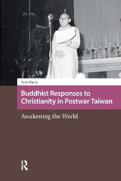 Buddhist Responses to Christianity in Postwar Taiwan: Awakening the World