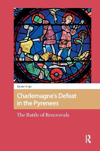 Charlemagne's Defeat in the Pyrenees: The Battle of Rencesvals