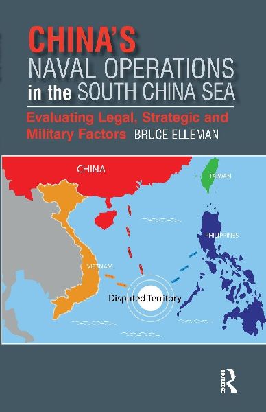 China's Naval Operations in the South China Sea: Evaluating Legal, Strategic and Military Factors